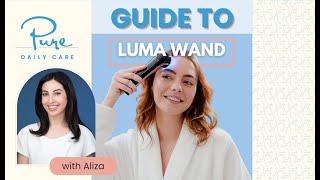 The Pure Daily Care Guide to: LUMA Wand