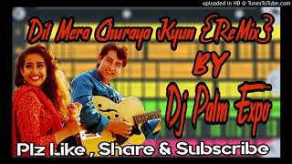 Download Mp3 Dil Mera Churaya Kyun [ReMix] - DJ Palm Expo