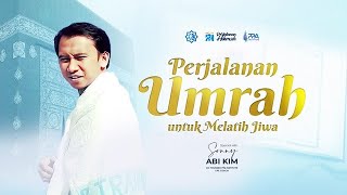 PERJALANAN UMROH UNTUK MELATIH JIWA - Sonny Abi Kim