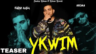YKWIM (TEASER) Karan Aujla ft. Krsna | Karan Aujla New Song | New Punjabi Song 2022 | YKWIM Song