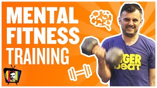 You Need to Start Looking at Mental Fitness Like You Do Physical Fitness