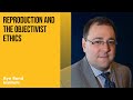 Reproduction and the Objectivist Ethics by Gregory Salmieri