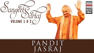 Sangeet Sartaj - Pandit Jasraj | Volume 1&2 | Audio Jukebox | Classical | Vocal | Music Today