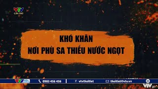 Khó khăn nơi phù sa thiếu nước ngọt | VTVWDB