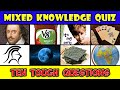 TOUGH MIXED KNOWLEDGE QUIZ (Thumbs Up👍 If You Can Get More Than 5)