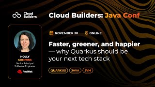 Holly Cummins - Faster, greener, and happier- why Quarkus should be your next tech stack