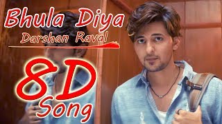 || 8D Song || Bhula Diya - Darshan Raval || New Song 2019 ||