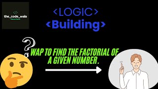 WAP to find Factorial of a Given Number || the_code_wala || Gaurav Kumar