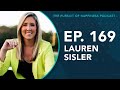 (Ep. 169) The Pursuit of Happiness Podcast - Lauren Sisler