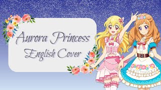 Aikatsu! Aurora Princess English Cover Feat. Z3N