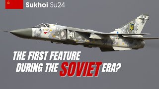 Su 24 - What was the first feature of the Sukhoi Su 24 during the Soviet era?