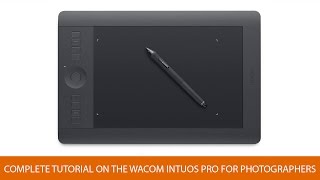 Complete Tutorial on the Wacom Intuos Pro for Photographers