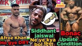 Siddhant Jaiswal Kyu Request Kar Rahe hai || Afroz Khan ho gye Dry || Bonac Update condition