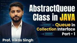 AbstractQueue Class in JAVA | Queue in Collection Interface Part - 1 | By Vikas Singh Sir In Hindi