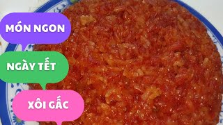 Món ngon ngày Tết: xôi gấc, cách nấu xôi gấc thật đơn giản/ món cô Mẩy làm