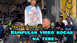 Kumpulan video sketsa komedi wa tere