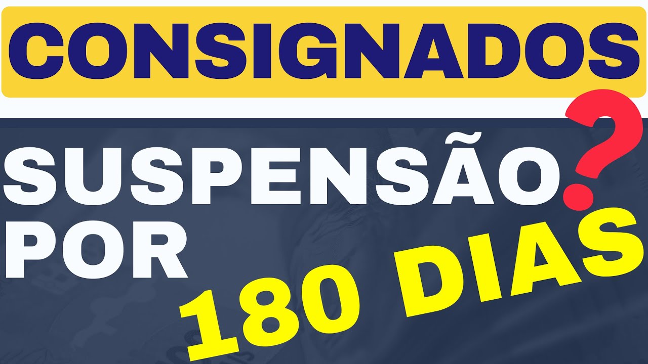 SUSPENSÃO DOS CONSIGNADOS POR 180 DIAS JÁ ESTÁ VALENDO! QUE CONVERSA É ...