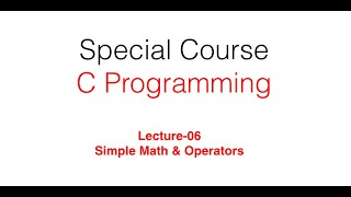 Simple Math & Operators - Lecture-06 | C programming Course | #Tutorials