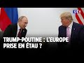 Trump-Poutine : l'Europe prise en étau ?｜LCI