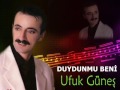 ufuk güneş duydunmu beni