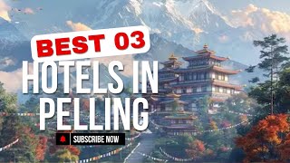 Best 03 Hotels in Pelling | Hotel with valley view Rooms in Pelling, Sikkim