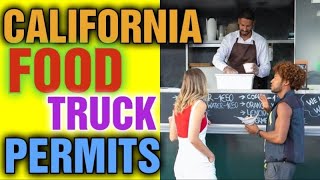 How to Start a Food Truck Business California ( Permits and Licenses Needed to Start )