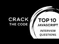 TOP 10 JavaScript Interview Questions | Crack The Code| Learning JavaScript 