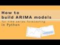 How to build ARIMA models in Python for time series forecasting