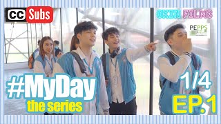 MY DAY The Series [with Sub] | Ep. 1 [1/4]