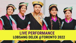 2022 Live Performance by Lobsang Delek @Toronto TCCC | His new song 'Zepey Aki'