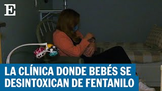 Los bebés adictos al fentanilo que se rehabilitan en Arizona | EL PAÍS