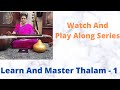 Watch this video to master your talam / rhythm -  Part 1 | Learn talam quickly