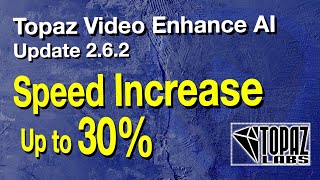 Topaz Video Enhance AI update 2.6.2 - 30% Faster. Black Friday Deal: