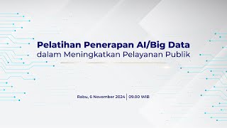 Pelatihan Penerapan AI/Big Data dalam Meningkatkan Pelayanan Publik