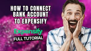 How To Connect Bank Account To Expensify (Settings Overview) (2026) | Step By Step Beginner Guide
