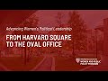 Advancing Women's Political Leadership: From Harvard Square to the Oval Office