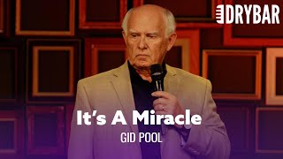 It's A Miracle That Any Of Us Even Survived. Gid Pool