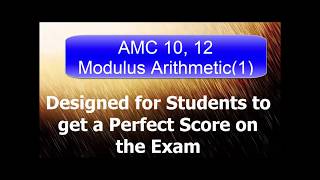 AMC 10, 12 Topic 11. Modular Arithmetic