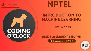 NPTEL Introduction to Machine Learning Week 6 Assignment Solution January - April 2025  IIT Madras