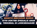 SOSOK WANITA BERCADAR PEMBUNUH ISTRI SAH DOKTER SPESIALIS ANAK TERKENAL LHOKSEUMAWE