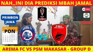 Arema Fc vs PSM Makasar - Piala Presiden 2022 - Prediksi mbah Jamal