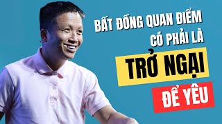 Bất đồng quan điểm liệu có là trở ngại để yêu nhau?