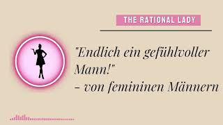 Männer müssen anders werden! - von femininen Männern (Beziehungsdynamik)