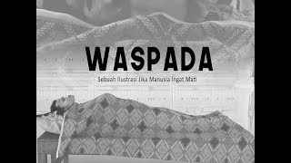 WASPADA || Sebuah Ilustrasi Jika Manusia Ingat Mati