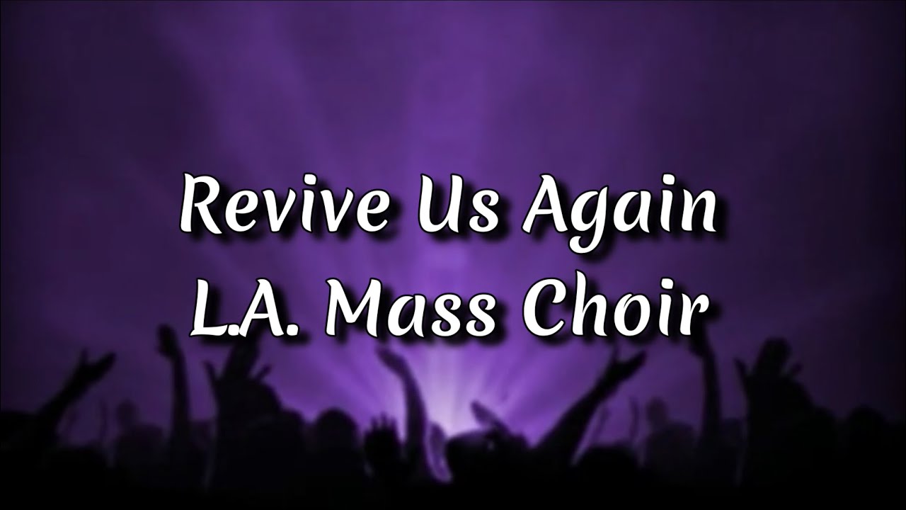 Revive Us Again - L.A. Mass Choir (Lyric Video) - YouTube