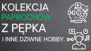 Ludzkie Hobby, które SZOKUJĄ! Co Oni Kolekcjonują?! | ODC 15