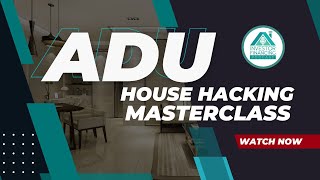 Accessory Dwelling Unit (ADU) House Hacking Masterclass