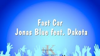Fast Car - Jonas Blue feat. Dakota (Karaoke Version)