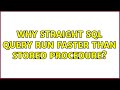 Why straight SQL query run faster than stored procedure? (2 Solutions!!)