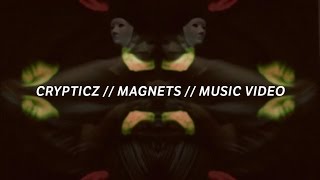 Crypticz - Magnets (Music Video)